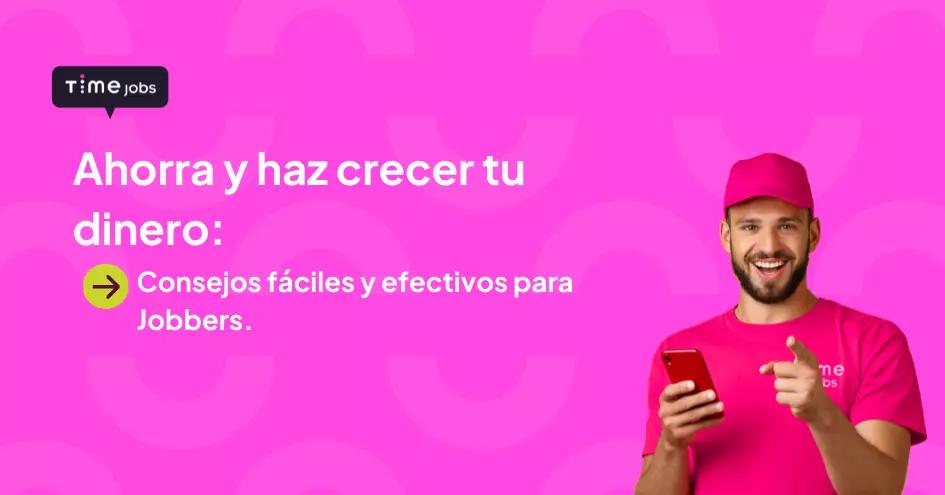 ahorra-y-haz-crecer-tu-dinero-consejos-faciles-y-efectivos-para-jobbers