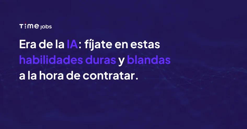 Navegando en la era de la IA: la importancia de las habilidades blandas y duras en el mundo laboral actual.
