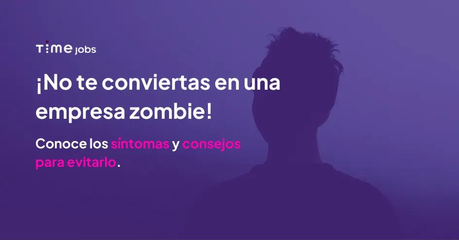 Empresas zombis: cuando el crecimiento se convierte en una pesadilla empresarial.