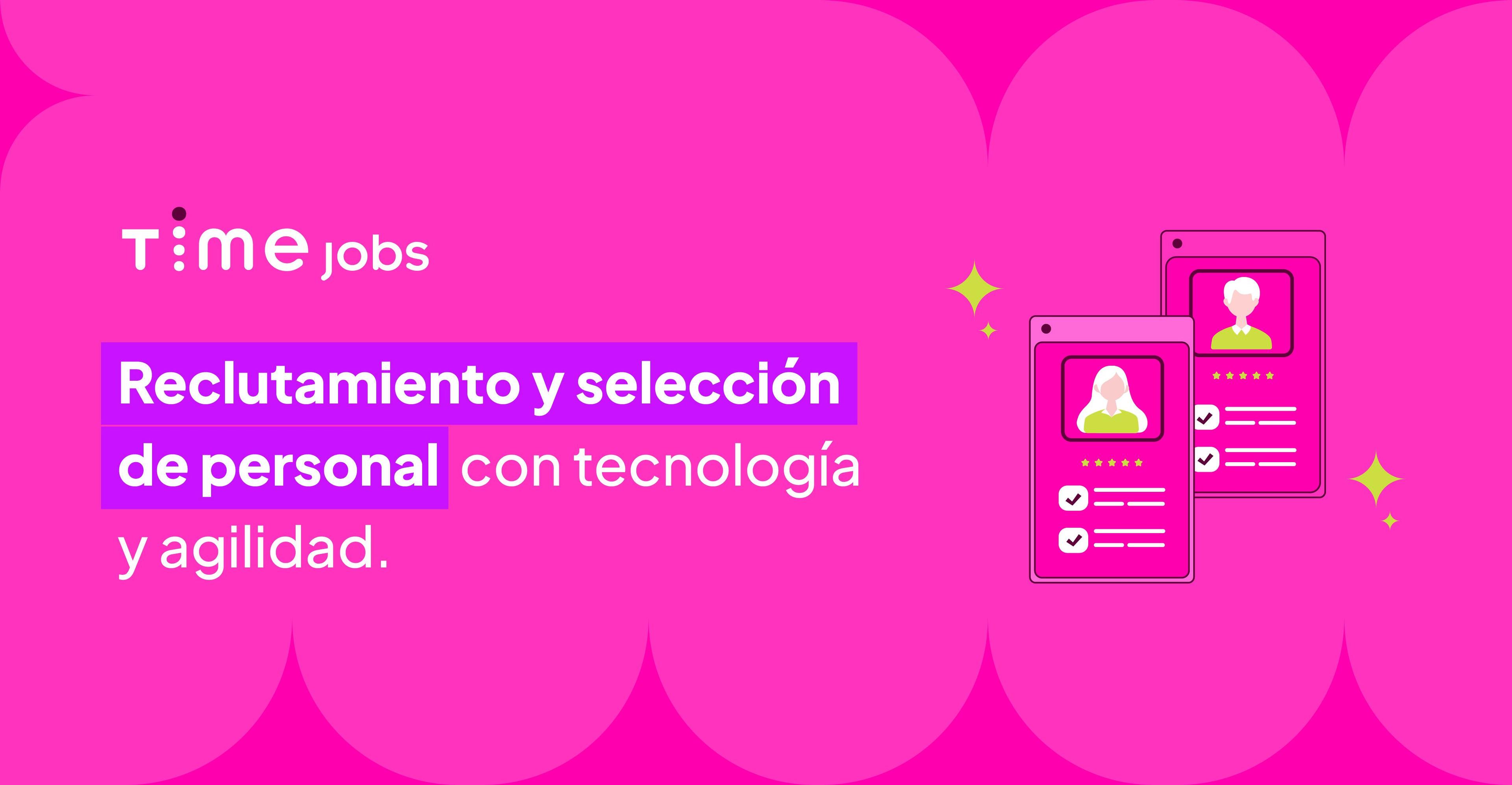4. PORTADA ARTÍCULO - TIME JOBS_ RECLUTAMIENTO Y SELECCIÓN DE PERSONAL CON TECNOLOGÍA Y AGILIDAD.jpg